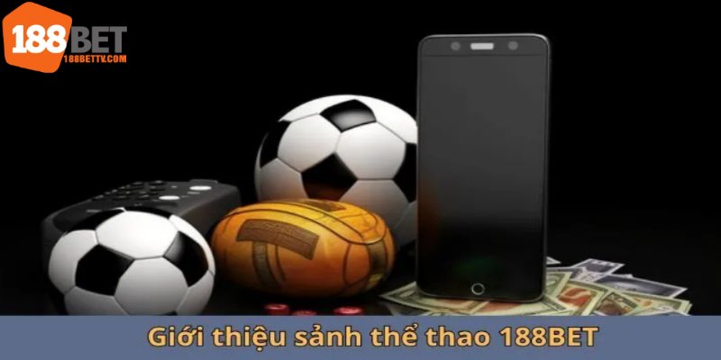 Thể thao 188bet mang đến những trận cầu và tỷ lệ thưởng độc đáo